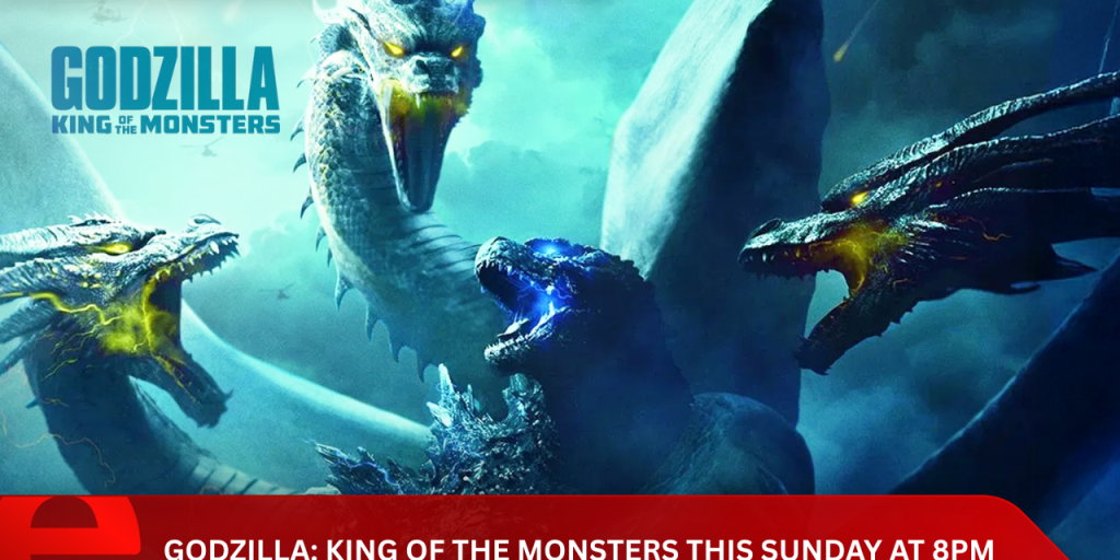 Godzilla: King of the Monsters This Sunday At 8PM: | e.tv